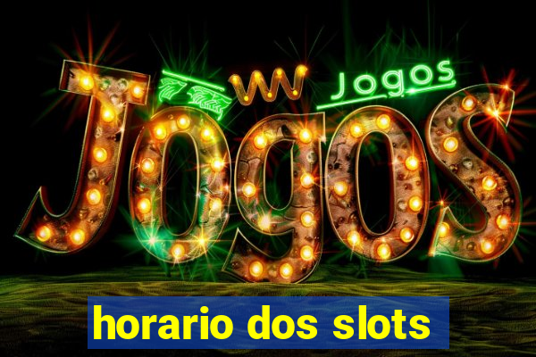 horario dos slots